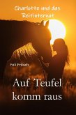 Charlotte und das Reitinternat - Auf Teufel komm raus (eBook, ePUB)