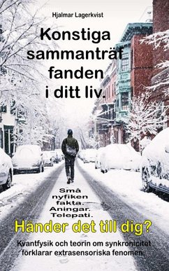 Konstiga sammanträffanden i ditt liv. Små nyfiken fakta. Aningar. Telepati. Händer det till dig? (eBook, ePUB) - Lagerkvist, Hjalmar