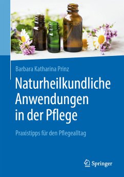 Naturheilkundliche Anwendungen in der Pflege (eBook, PDF) - Prinz, Barbara K.