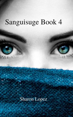 Sanguisuge Book 4 (eBook, ePUB) - Lopez, Sharon