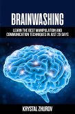 Brainwashing: Learn The Best Manipulation And Communication Techniques In Just 29 Days (eBook, ePUB)