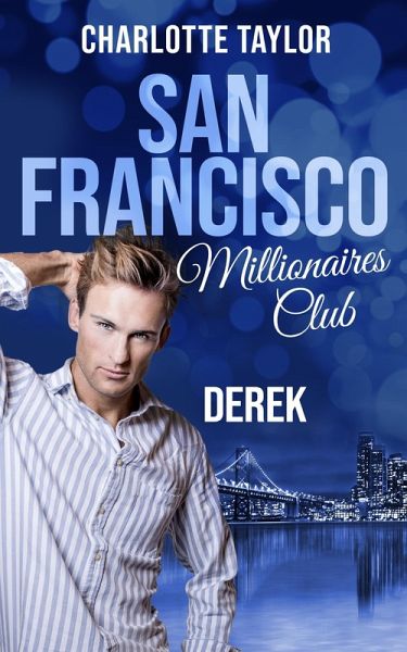 San Francisco Millionaires Club - Derek (eBook, ePUB) San Francisco Millionaires Club - Derek (eBook, ePUB)