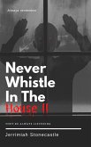 Never Whistle in The House II (eBook, ePUB)