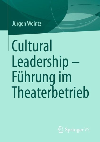 Cultural Leadership - Führung im Theaterbetrieb (eBook, PDF) Cultural Leadership - Führung im Theaterbetrieb (eBook, PDF)