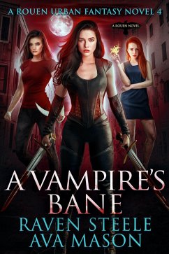 A Vampire's Bane (Rouen Chronicles, #4) (eBook, ePUB) - Steele, Raven