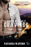 Unquenchable Cravings: Gamble on Love (Hard to Catch Series, #1) (eBook, ePUB)