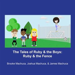 The Tales of Ruby & the Boys: Ruby & the Fence (eBook, ePUB) - Machuca, Brooke; Machuca, James; Machuca, Joshua