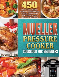 Mueller Pressure Cooker Cookbook for Beginners - Wiggins, Lawrence