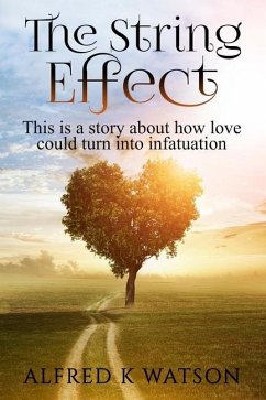 The String Effect: This is a story about how love could turn into infatuation. - Watson, Alfred K.
