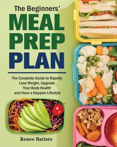 The Beginner's Meal Prep Plan - Batiste, Renee