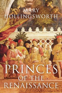 Princes of the Renaissance - Hollingsworth, Mary