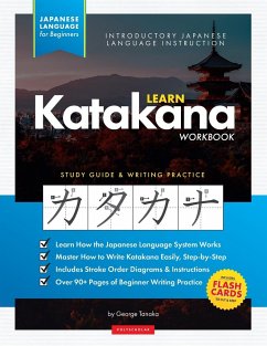 Learn Japanese Katakana - The Workbook for Beginners: An Easy, Step-by-Step Study Guide and Writing Practice Book: The Best Way to Learn Japanese and - Tanaka, George; Polyscholar