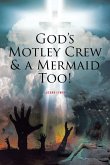 God's Motley Crew And A Mermaid Too!