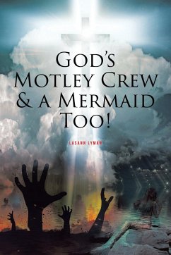 God's Motley Crew And A Mermaid Too! - Lyman, Lasann