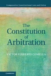 The Constitution of Arbitration - Ferreres Comella, Victor