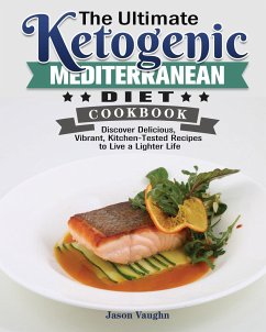 The Ultimate Ketogenic Mediterranean Diet Cookbook - Vaughn, Jason