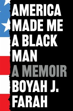 America Made Me a Black Man - Farah, Boyah J