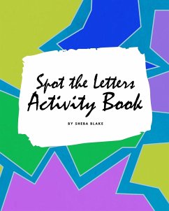 Spot the Letters Activity Book for Children (8x10 Coloring Book / Activity Book) - Blake, Sheba