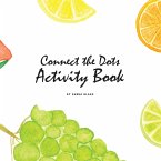 Connect the Dots with Fruits Activity Book for Children (8.5x8.5 Coloring Book / Activity Book)