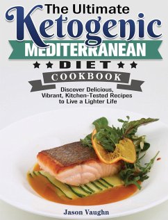 The Ultimate Ketogenic Mediterranean Diet Cookbook - Vaughn, Jason