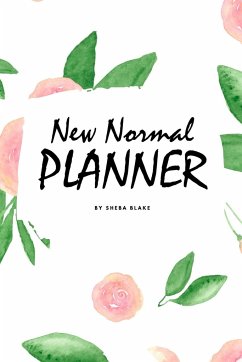 The 2021 New Normal Planner (6x9 Softcover Planner / Journal / Log Book) - Blake, Sheba