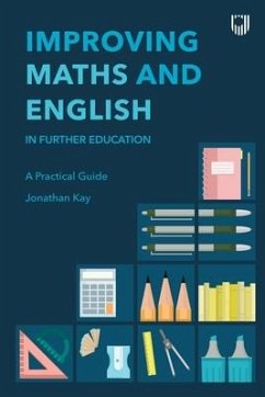 Improving Maths and English: In Further Education - Kay, Jonathan