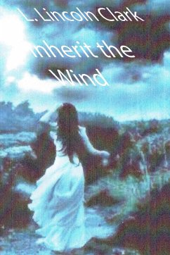 Inherit the Wind - Clark, L. Lincoln