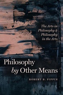 Philosophy by Other Means - Pippin, Robert B.