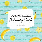 Write the Numbers (1-10) Activity Book for Children (8.5x8.5 Coloring Book / Activity Book)