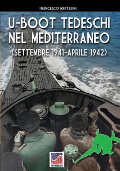 U-Boot tedeschi nel Mediterraneo (settembre 1941 - aprile 1942) - Mattesini, Francesco