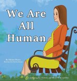 We Are All Human We Are All Human