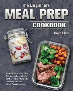 The Beginner's Meal Prep Cookbook - Gibbs, Janice