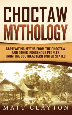 Choctaw Mythology - Clayton, Matt