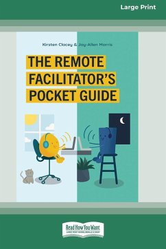 The Remote Facilitator's Pocket Guide (16pt Large Print Edition) - Clacey, Kirsten; Morris, Jay-Allen