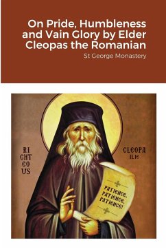 On Pride, Humbleness and Vain Glory by Elder Cleopas the Romanian - Monastery, St George; Skoubourdis, Anna; Agapi, Monaxi