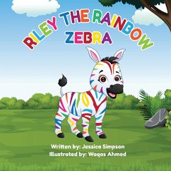 Riley the Rainbow Zebra - Simpson, Jessica Turner; Ahmed, Waqas