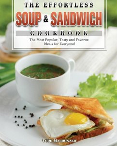 The Effortless Soup & Sandwich Cookbook - Macdonald, Todd