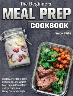 The Beginner's Meal Prep Cookbook - Gibbs, Janice