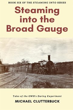 Steaming into the Broad Gauge - Clutterbuck, Michael
