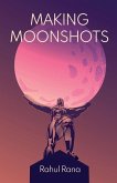 Making Moonshots Making Moonshots
