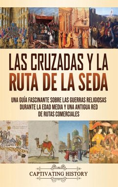 Las Cruzadas y la Ruta de la Seda - History, Captivating