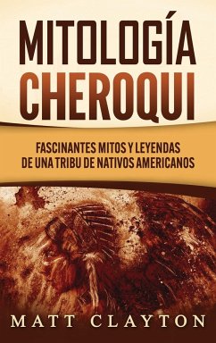 Mitología Cheroqui - Clayton, Matt
