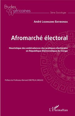 Afromarché électoral. Heuristique des ambivalences des pratiques électorales en République Démocratique du Congo - Lisongomi Batibonda, André