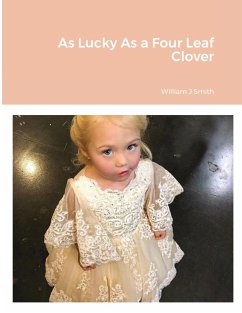 As Lucky As a Four Leaf Clover - Smith, William J.