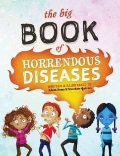 The Big Book of Horrendous Diseases - Quickel, Matthew; Perry, Adam
