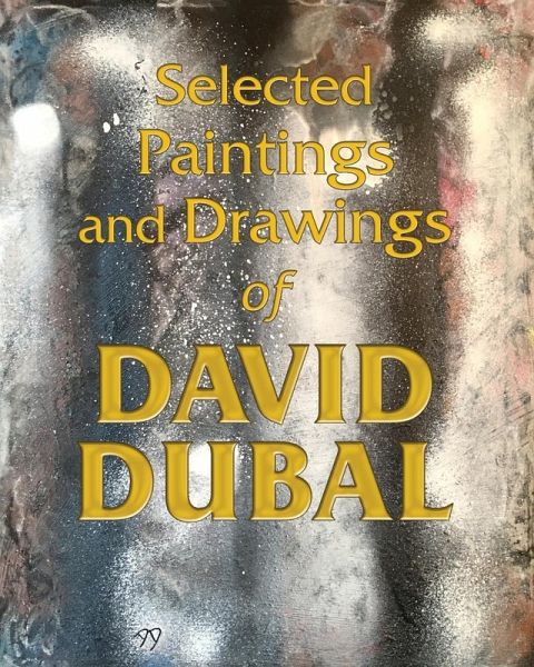 Selected Paintings and Drawings of David Dubal Selected Paintings and Drawings of David Dubal