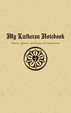 My Lutheran Notebook - Hymns, Quotes, and Prayers for Inspiration - Concordia Publishing House