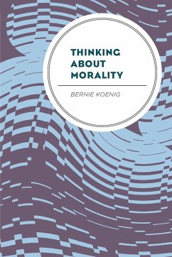 Thinking About Morality - Koenig, Bernie