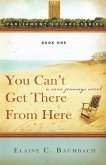 You Can't Get There From Here: A Sara Jennings Novel
