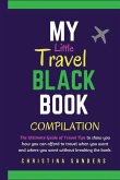 My Little Travel Black Books Compilation: The Ultimate Guide to Travel Tips to show you how to afford to travel when you want to and where you want to